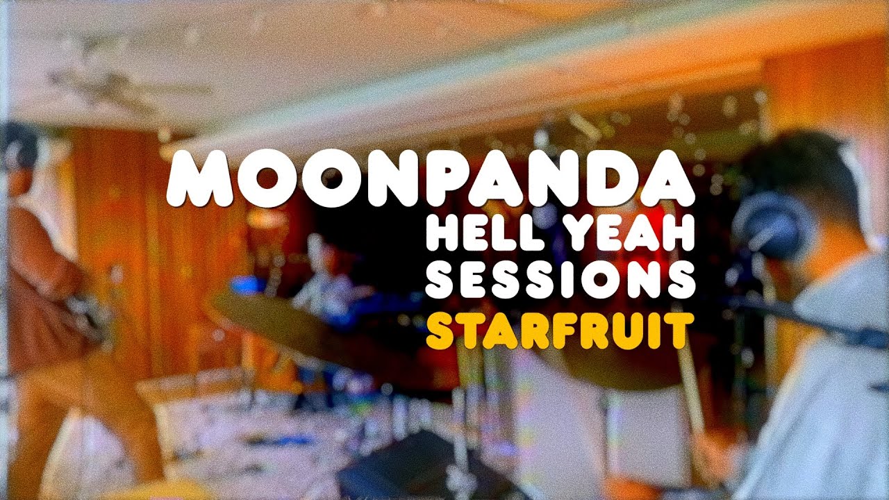Moon Panda - Starfruit (Live: Hell Yeah Sessions)