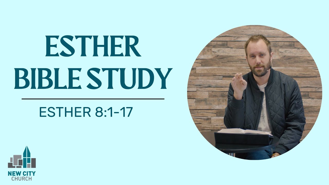 Esther Bible Study: Esther 8:1-17