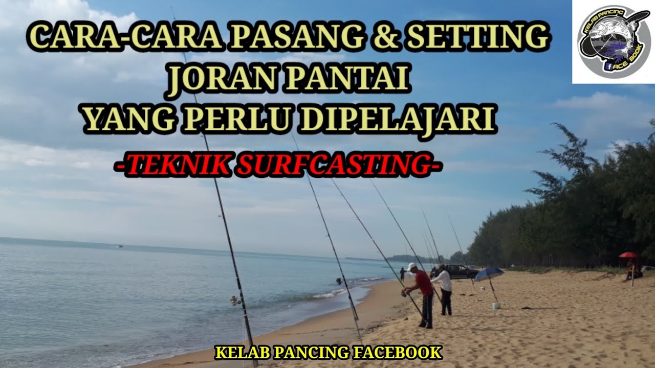CARA-CARA PASANG & SETTING JORAN PANTAI YANG PERLU DIPELAJARI (ILMU ASAS) - TEKNIK SURFCASTING