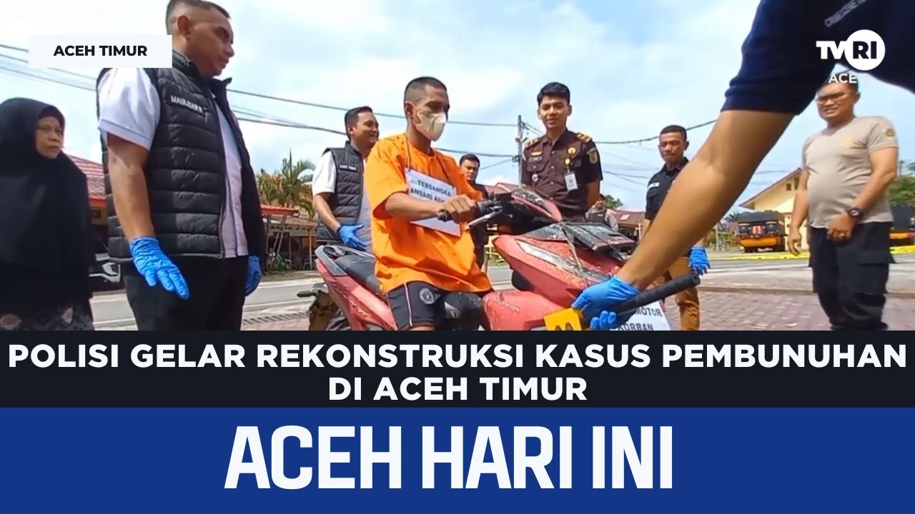 Polisi Gelar Rekonstruksi Kasus Pembunuhan di Aceh TImur | Berita Aceh Hari ini
