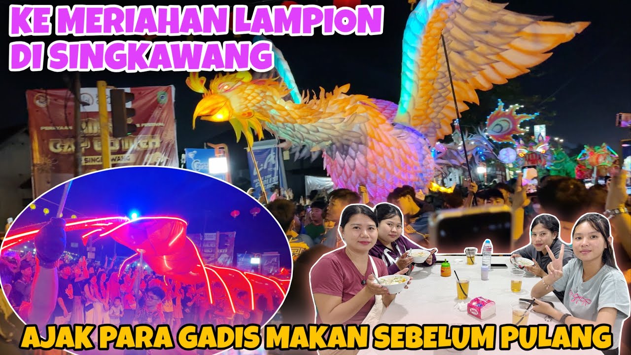 MENYAKSIKAN PAWAI LAMPION BERSAMA PARA GADIS, LANJUT CARI MAKAN