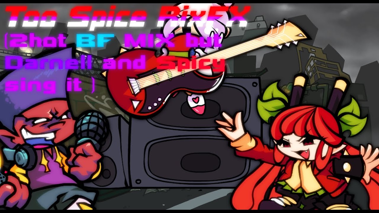 Too Spice - 2hot BF Mix (RixFX) but Darnell and Spicy Sing It