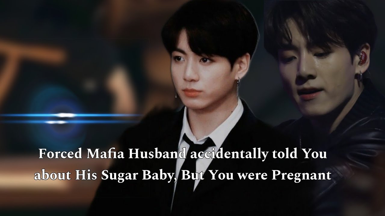 Mafia Husband accidentally told you about his Sugar baby but (Jungkook ff) Bts ff Oneshot #btsff