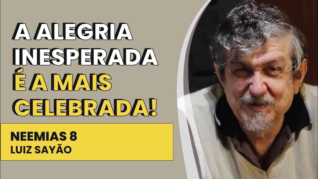 A Alegria Inesperada é a Mais Celebrada! - Neemias 8 | Luiz Sayão | IBNU