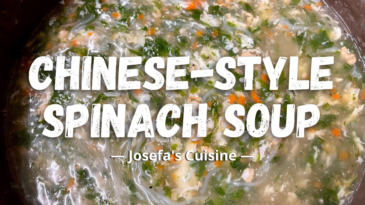 Chinese-Style Spinach Soup | Josefa’s Cuisine