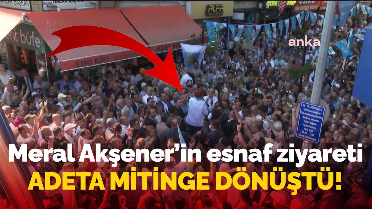 Yurttaşlardan Meral Akşener'e sevgi seli: Esnaf ziyareti adeta mitinge dönüştü