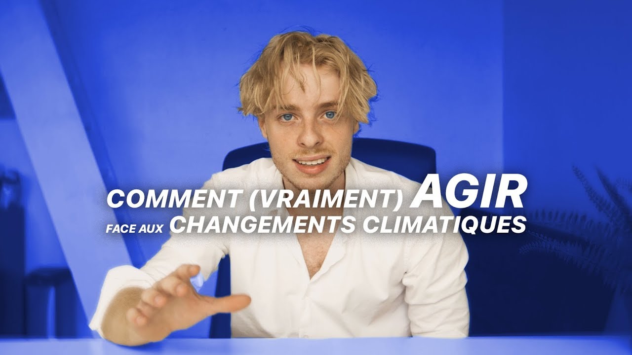 Comment (vraiment) agir face aux changements climatiques.