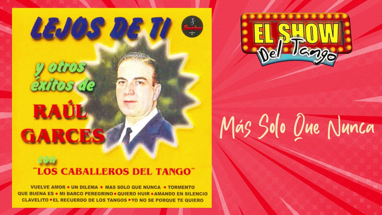 Más Solo Que Nunca – Raúl Garcés - Los Caballeros Del Tango | Tango