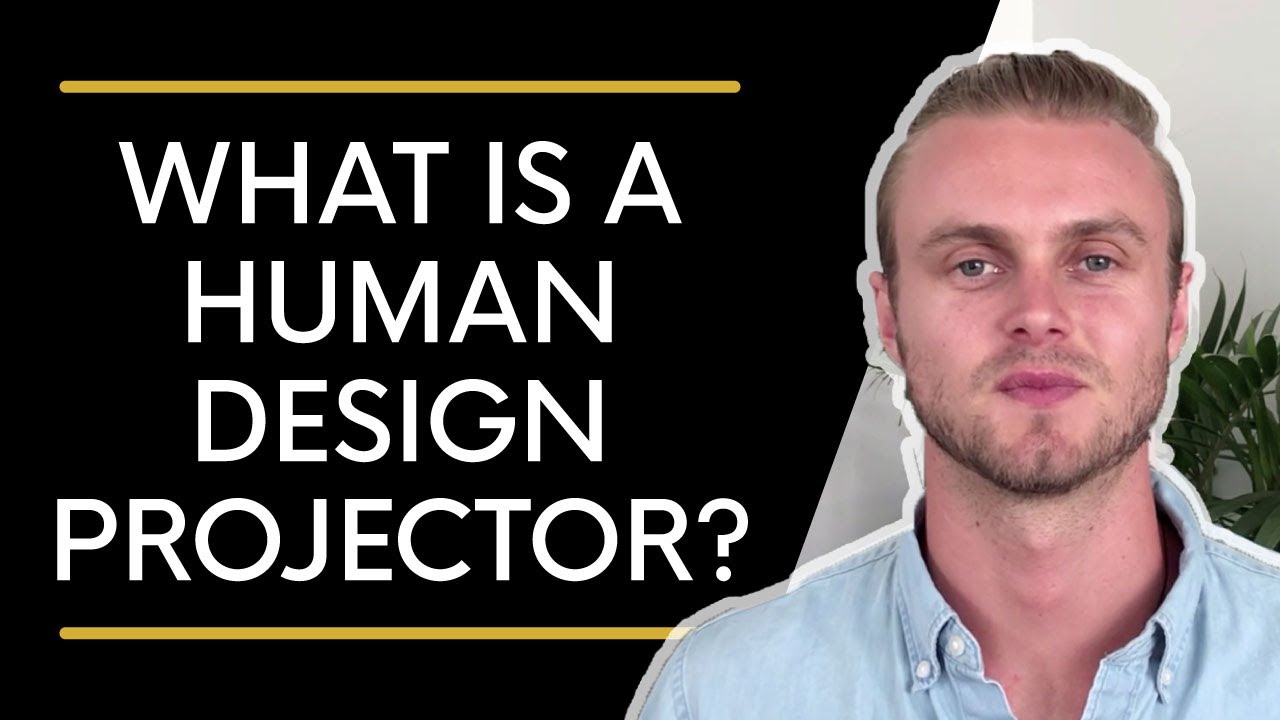 Human Design Projector | What Is It?