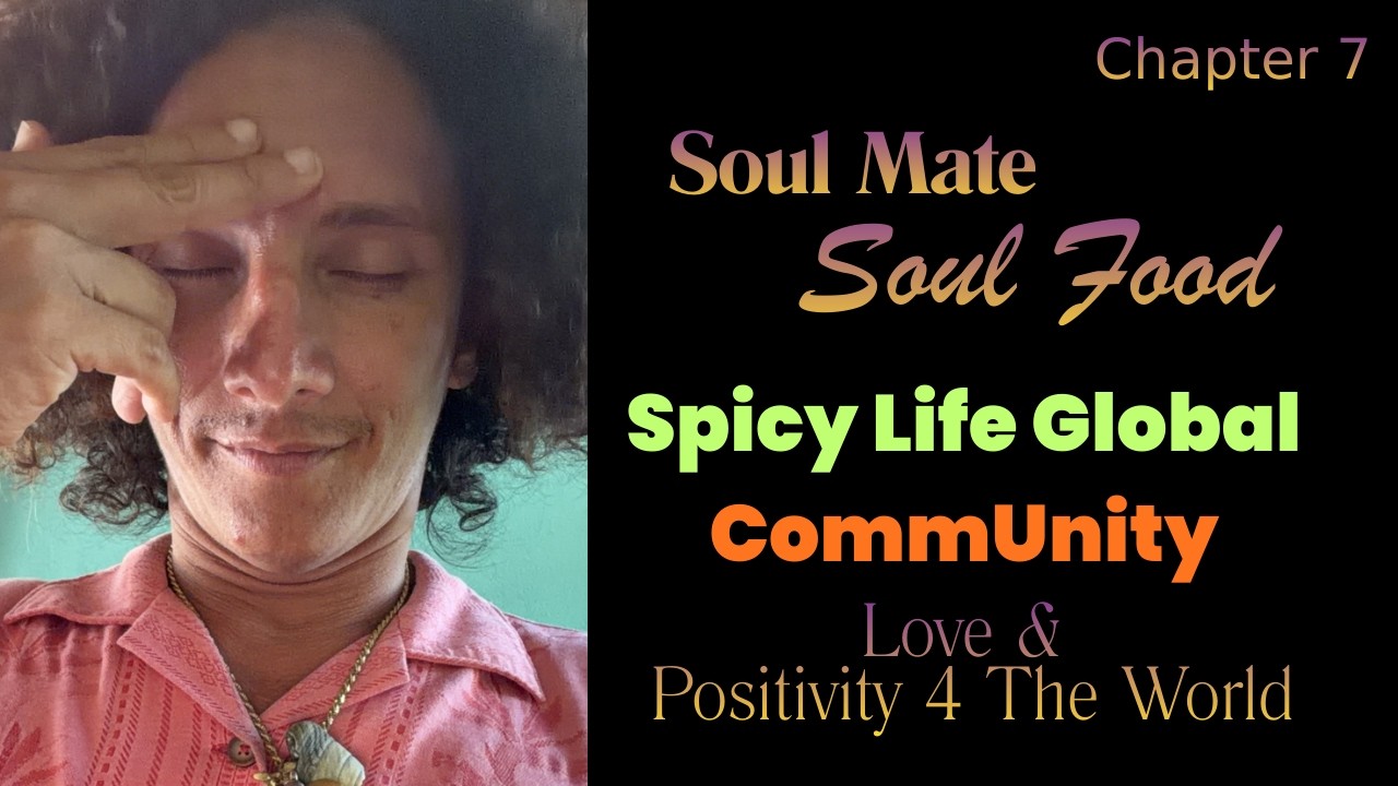 Chapter 7 - Soul Mate Soul Food - Love Served Warm | Spicy Life Community