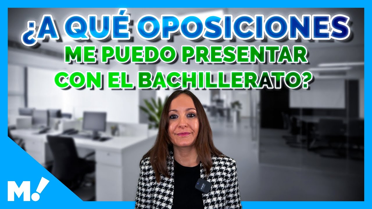 ¿A qué puedo opositar con el Bachillerato? | Mundopositor 🌍