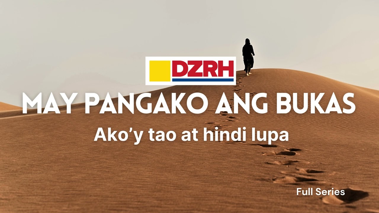 MAY PANGAKO ANG BUKAS | Ako'y tao at hindi lupa