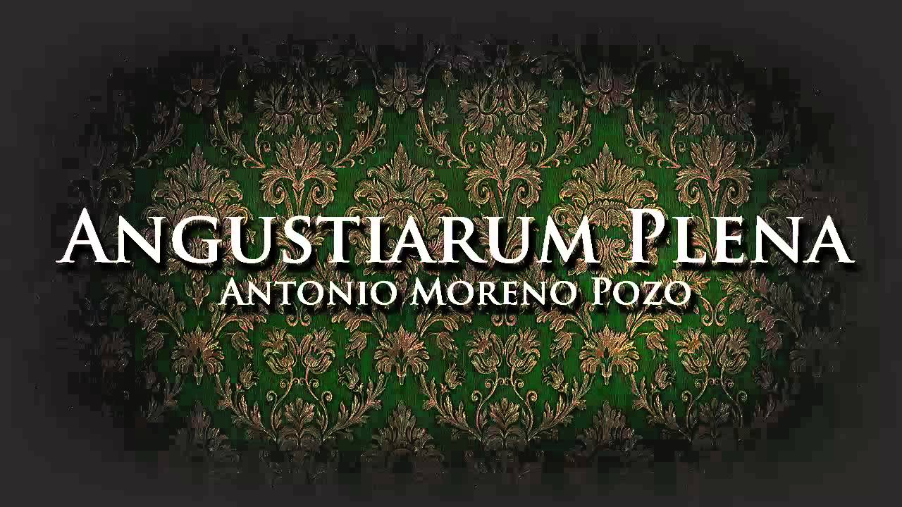 Angustiarum Plena - Antonio Moreno Pozo