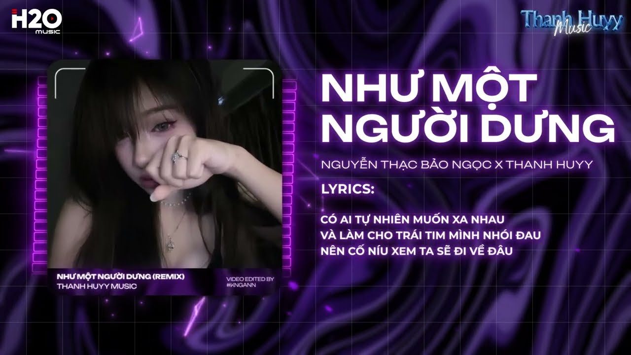 Như Một Người Dưng (Thanh Huyy Remix) - Nguyễn Thạc Bảo Ngọc ♫ Từng Ngày Em Vẫn Bên Anh Remix TikTok