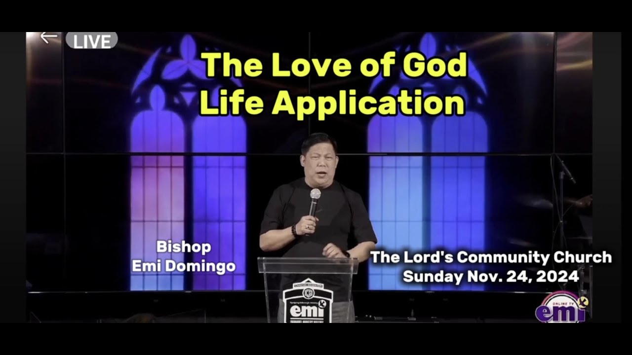 Love of God - Life Application | Bishop Emi Domingo | Lord's Community Church (Nov. 23, 2024) Replay