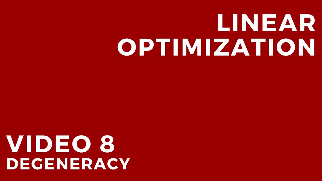 Linear Optimization - Video 8: Degeneracy