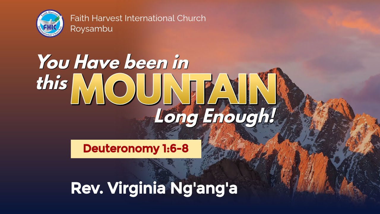You have been in this Mountain long enough! || Rev. Virginia Ng'ang'a