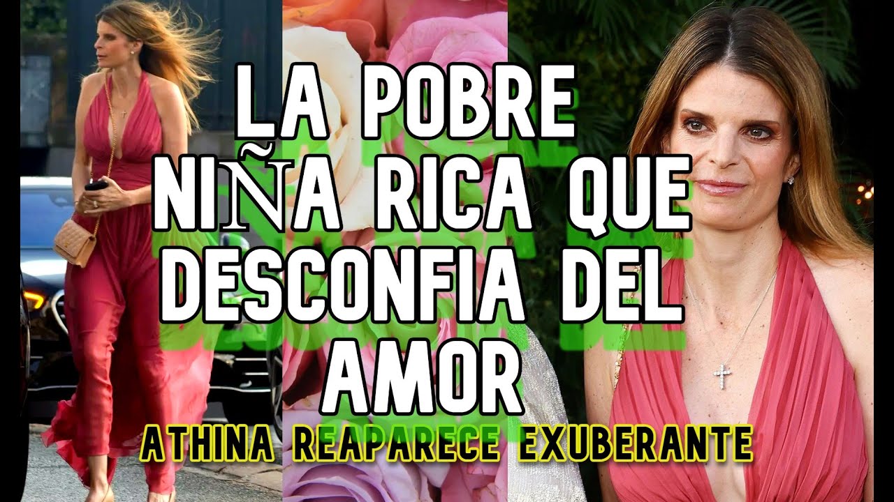 ✅Reaparece Athina Onassis la multimillonaria triste que desconf&iacute;a del amor💔