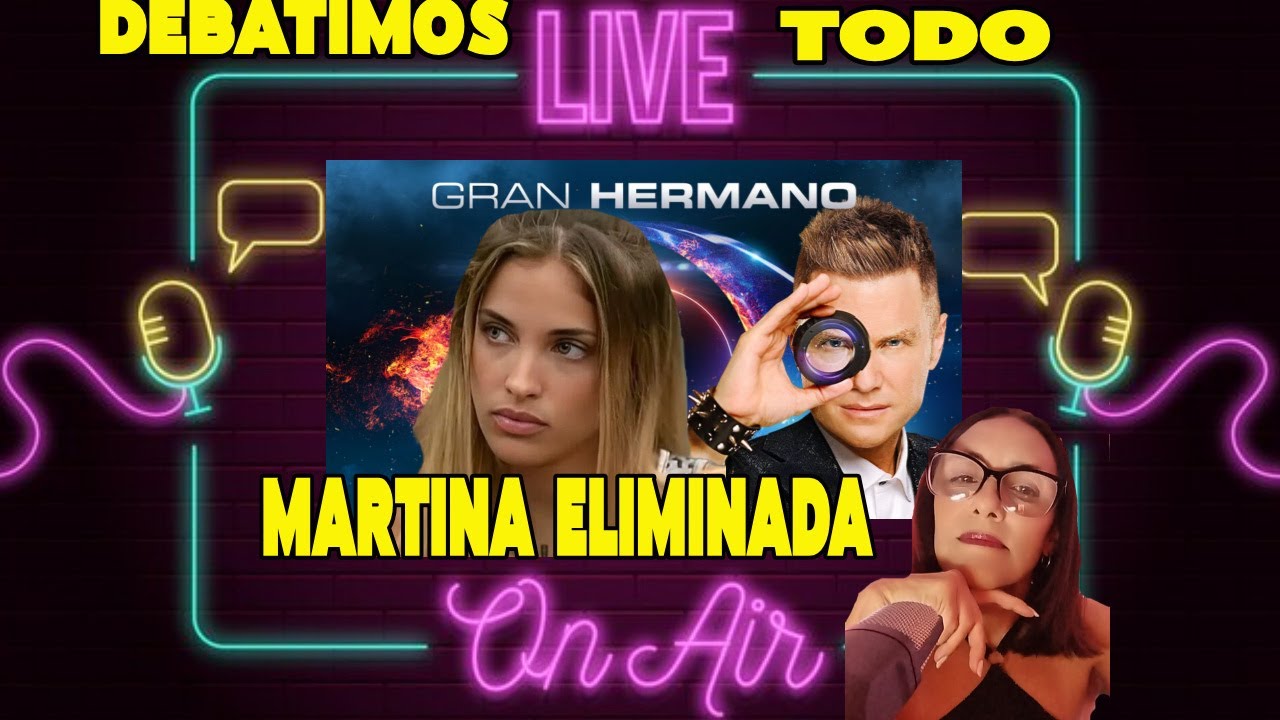 LAU 💞 DEBATIMOS MARTINA ELIMINADA / GALA DE ELIMINACIÓN GRAN HERMANO 2025
