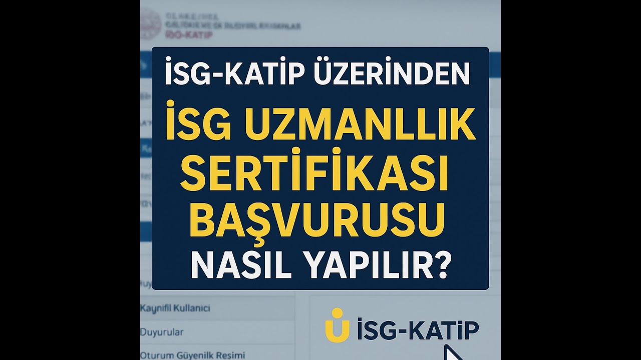 İSG-KATİP Üzerinden İSG Uzmanlık Sertifikası Başvurusu Nasıl Yapılır?