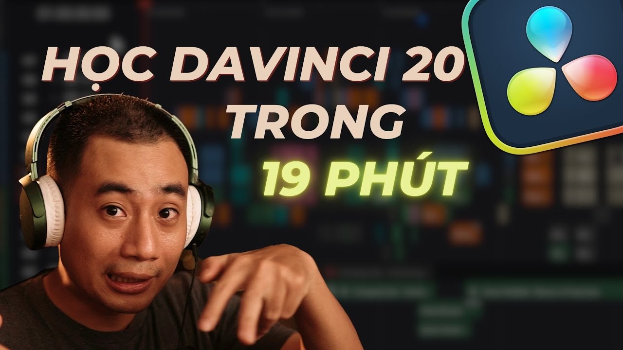 Học DaVinci Resolve 20 nhanh nhất có thể