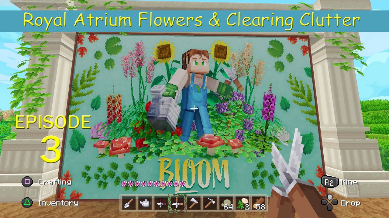 Minecraft Bloom | Royal Atrium, Flowers & Clearing Clutter  Ep. 3