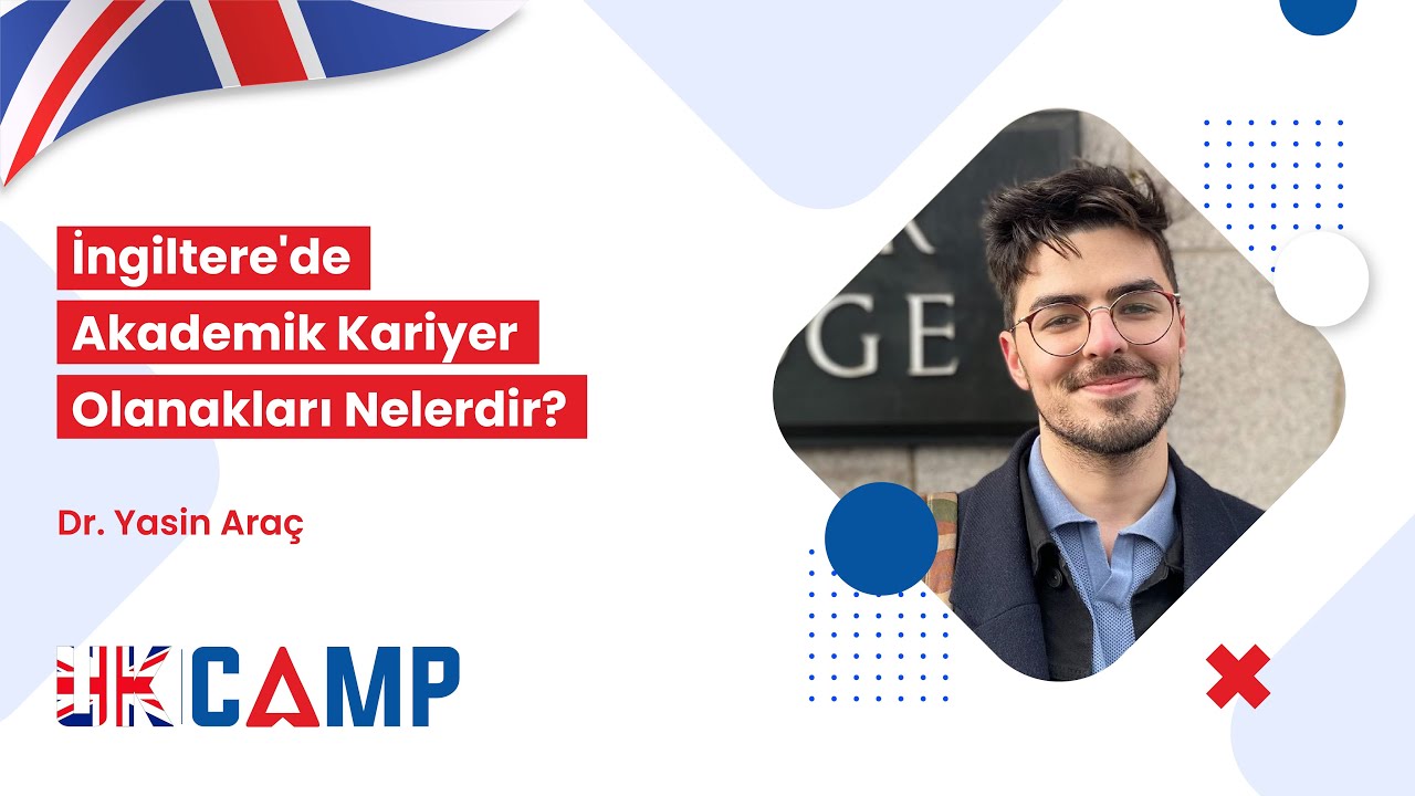 İngiltere'de Akademik Kariyer Olanakları Nelerdir? | Dr. Yasin Araç | UKCAMP