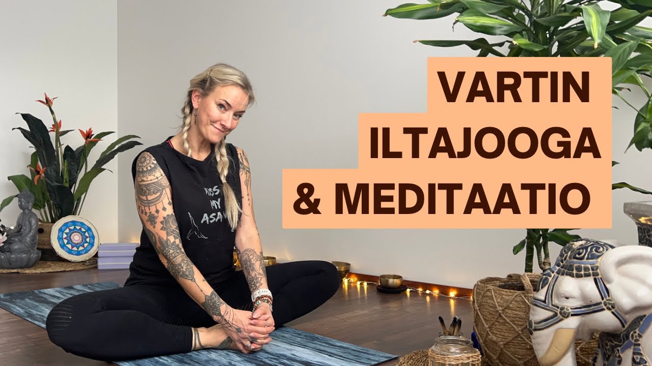 Vartin Iltajooga + Meditaatio - Sopii My&ouml;s Aloittelijoille 15 + 5 min