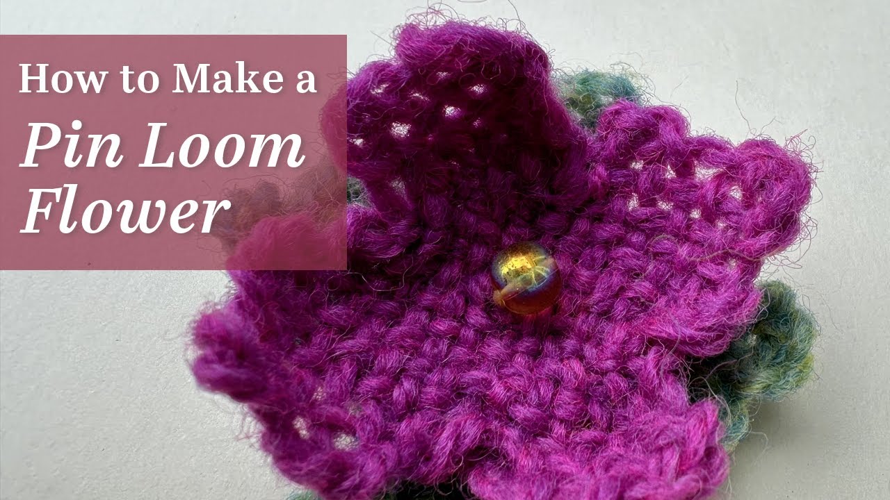 How to Make a Simple Pin Loom Flower