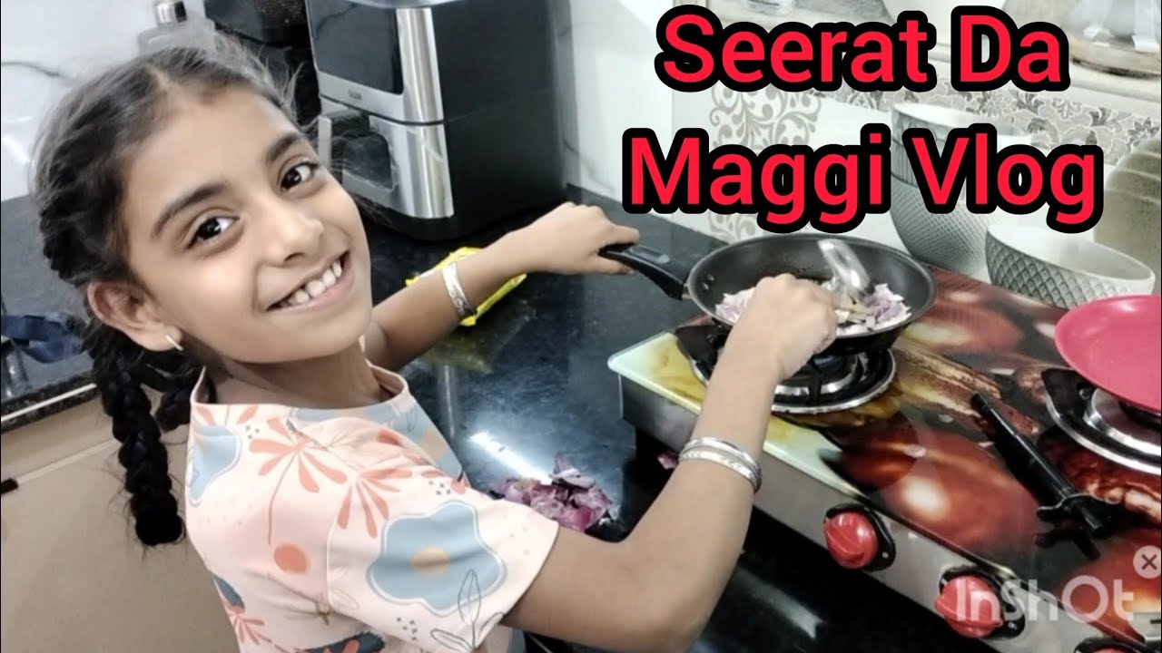 Seerat Da Maggi Vlog 