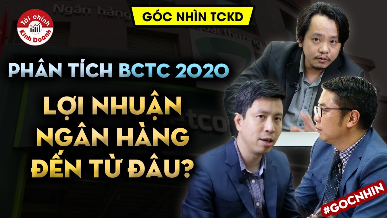 [BCTC] LỢI NHUẬN NGÂN HÀNG đến từ đâu? Phân tích báo cáo tài chính 2020 các ngân hàng niêm yết