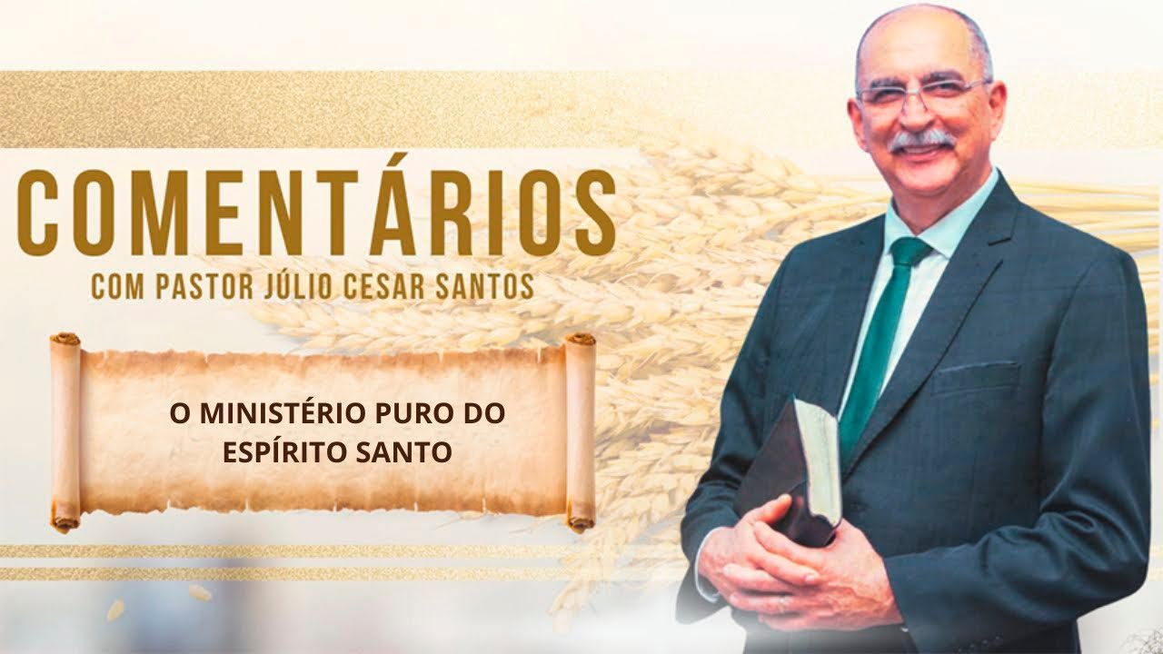 #1844 Comentários com Pr. Júlio César Santos l O Ministério Puro Do Espírito Santo