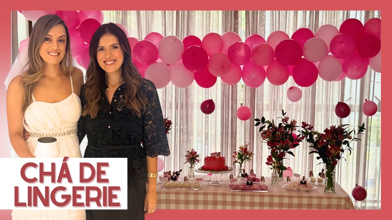 Decorando Chá de Lingerie, Comprinhas, Detalhes e muito mais!