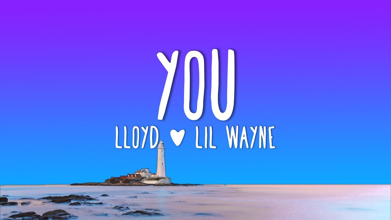Lloyd - You (Lyrics)  ft. Lil Wayne