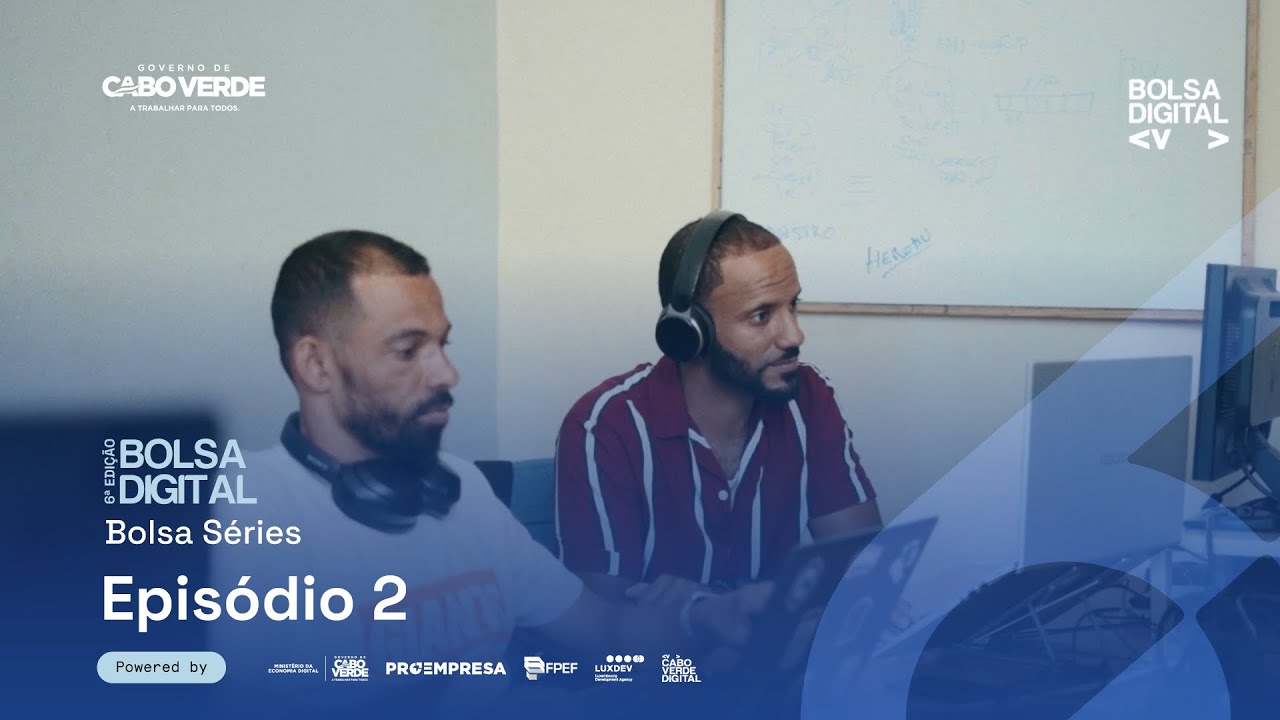 6ª Bolsa Cabo Verde Digital – Série Ep. 2: Resiliência e Liderança