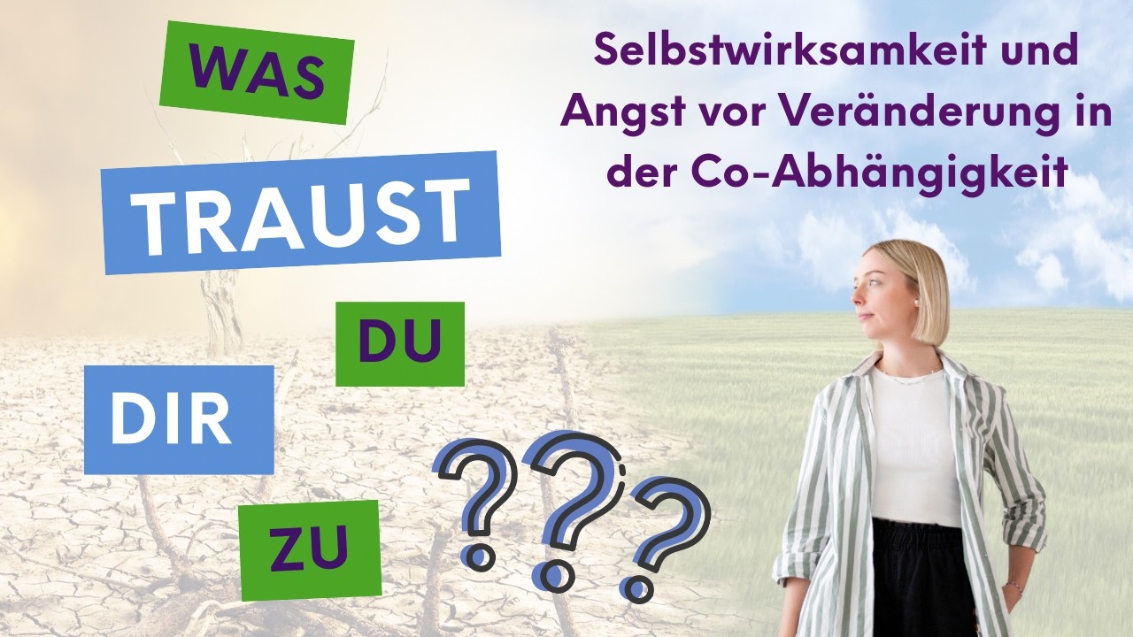 Warum du dir nichts zutraust - Angst vor Veränderung in der Co-Abhängigkeit //Podcast #179