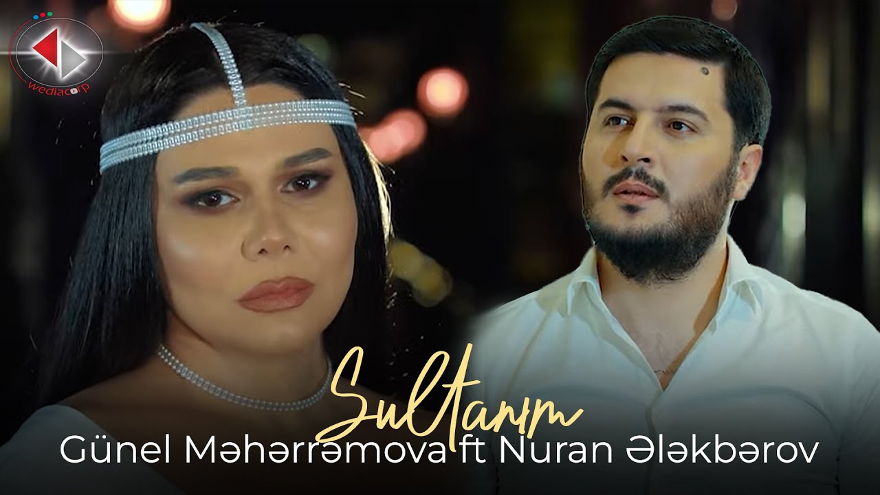 G&uuml;nel Məhərrəmova ft Nuran Ələkbərov - Sultanım (Official Video)