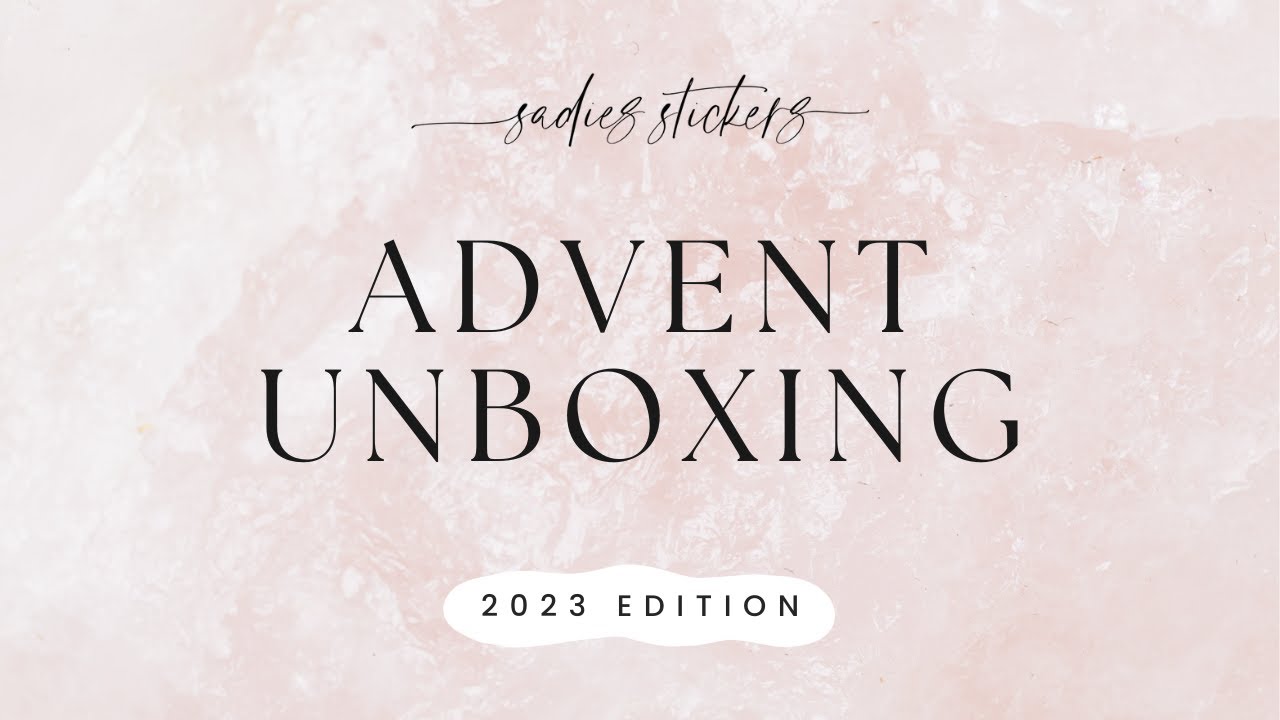 ADVENT UNBOXING • 2023 • Kit Lovers, Deco Lovers, and Sticker Lovers!