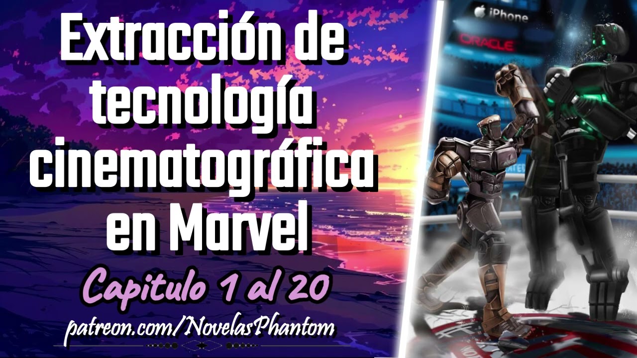Extracción de tecnología cinematográfica en Marvel - Capitulo 1 al 20