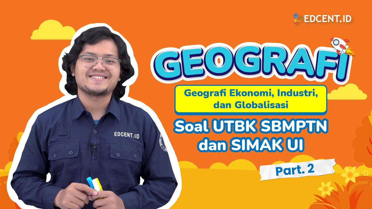 PEMBAHASAN SOAL SIMAK UI - GEOGRAFI EKONOMI, INDUSTRI, DAN GLOBALISASI