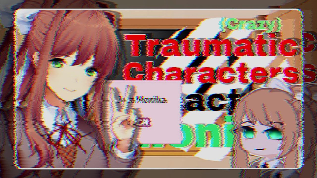•|| 🎀 ||• Traumatic Characters react to Monika {•6/8 || No Ships || 🇧🇷 // 🇺🇸 •} •|| 🎀 ||•