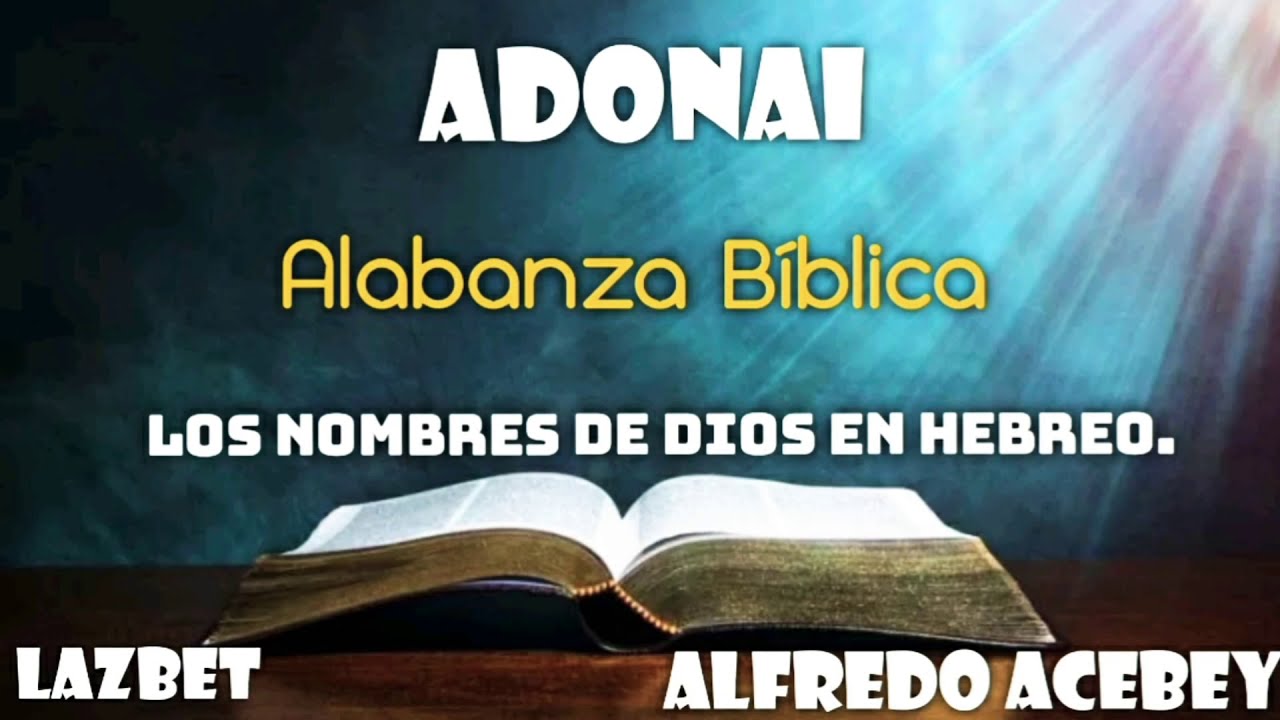 ADONAI/ ALABANZA BÍBLICA/ LOS NOMBRES DE DIOS EN HEBREO.