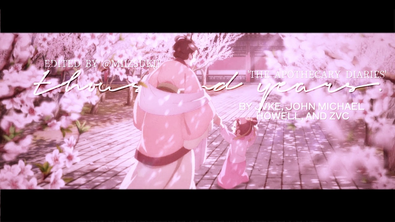thousand years- JVKE, John Michael Howell ,ZVC ␥៸៸Apothecary diaries៸៸␥ ꒰˚˖𓍢ִ໋❀🌱꒱‧ ------[miizsukii]
