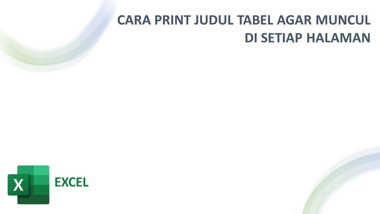 Cara Print Judul Tabel Excel Agar Muncul di Setiap Halaman | Excel Indonesia