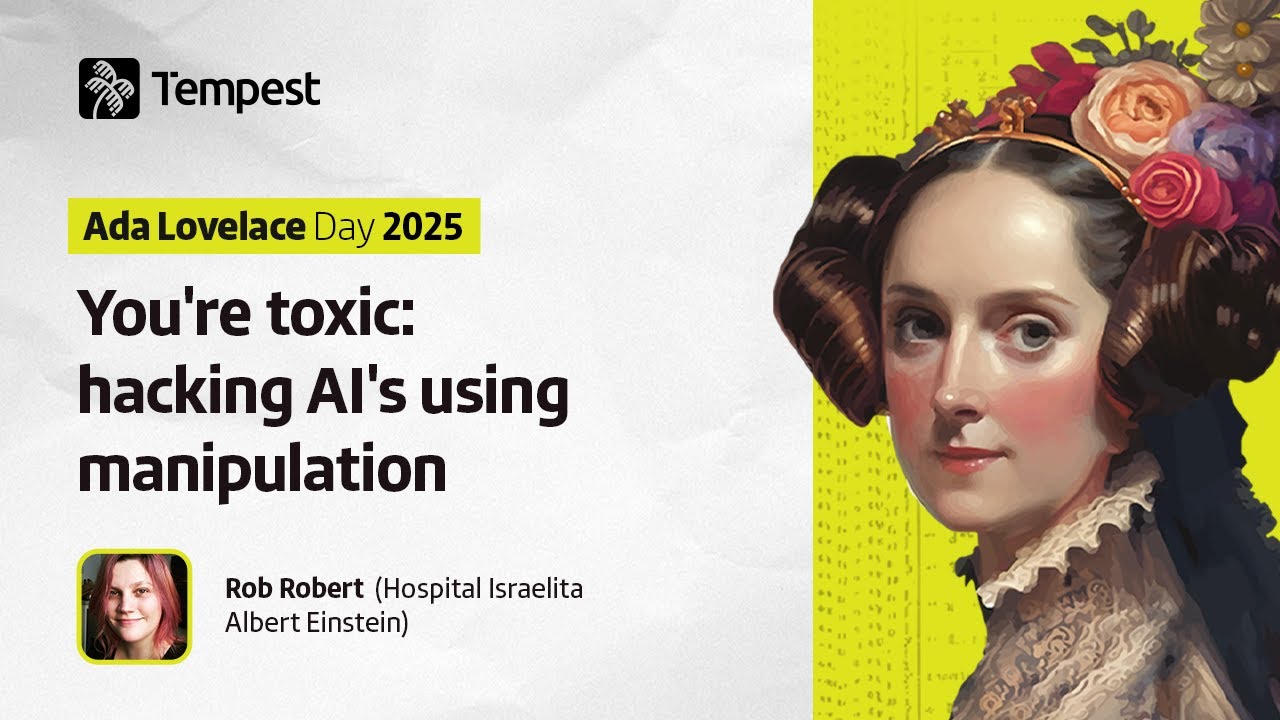 Ada Lovelace Day 2025 | You're toxic: hacking AI's using manipulation