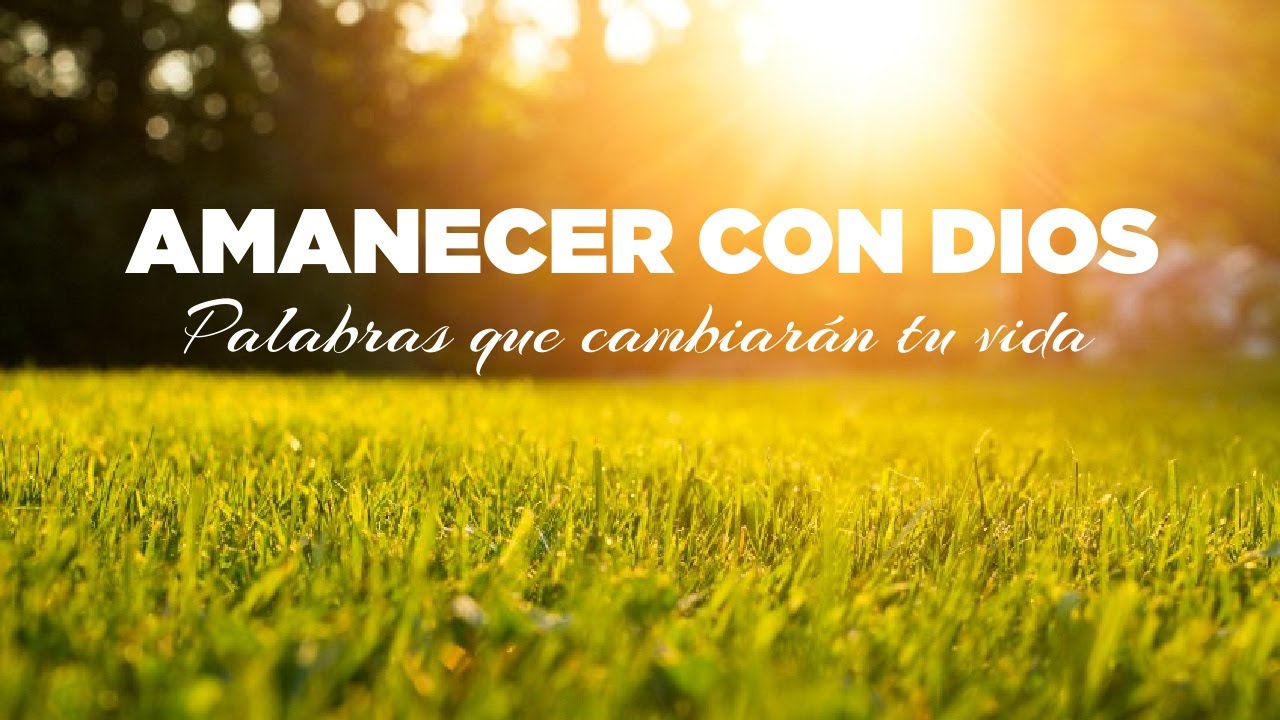 Amanecer con Dios Palabra de Dios para Hoy con Devocionales y Oraciones