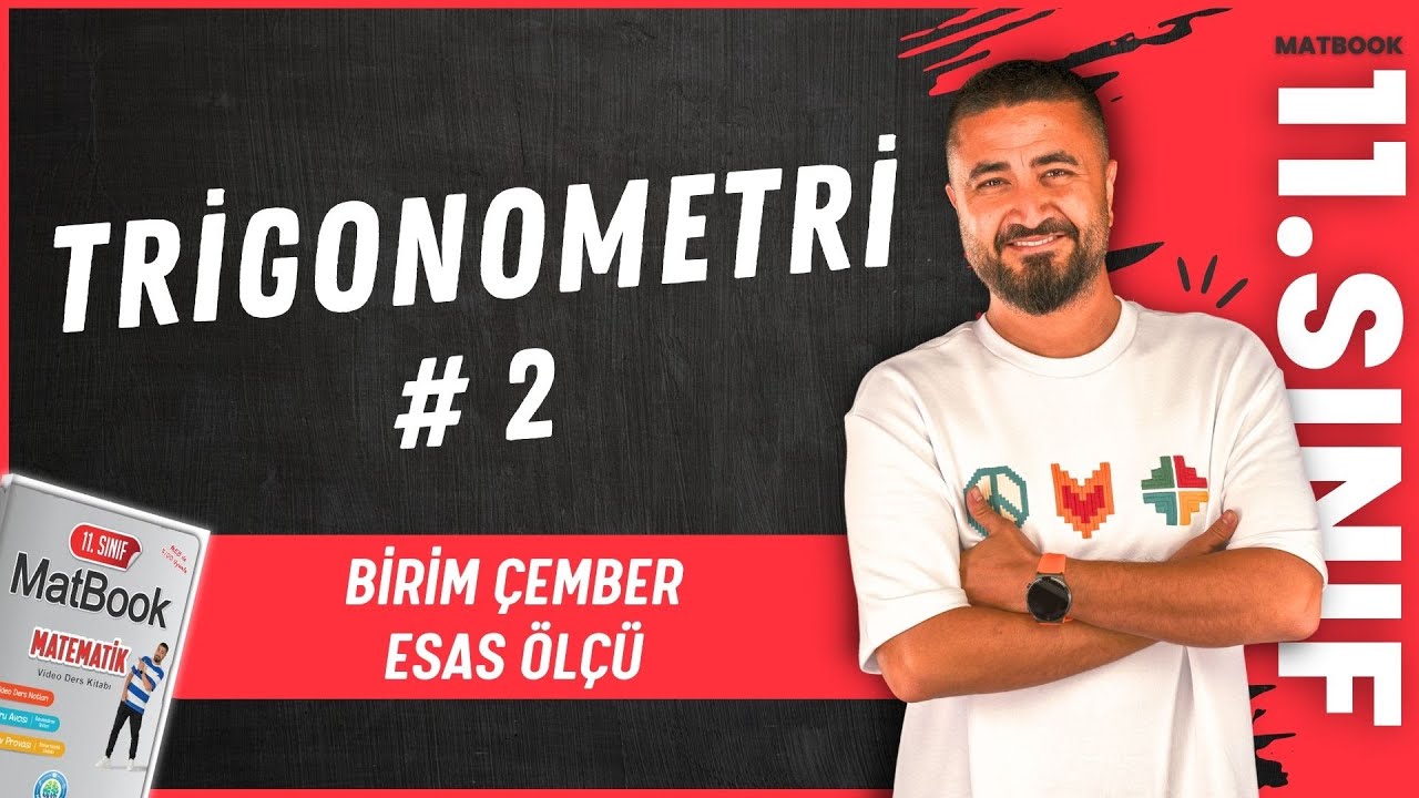 Trigonometri 2 | Birim &Ccedil;ember ve Esas &Ouml;l&ccedil;&uuml; | 11.SINIF MATEMATİK MatBook | 2025
