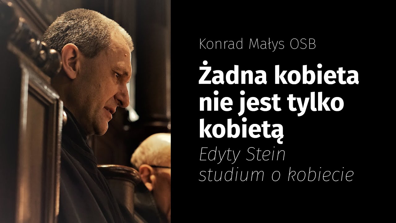 Żadna kobieta nie jest tylko kobietą. Edyty Stein studium o kobiecie