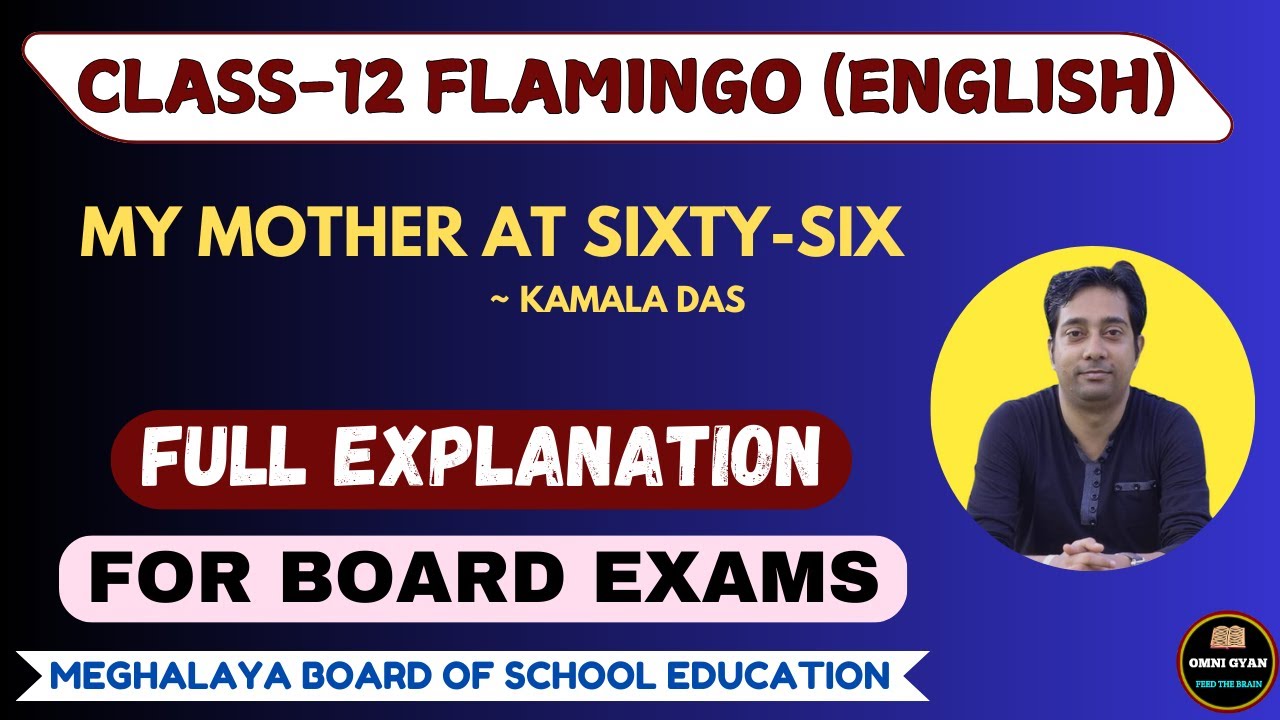 My Mother At Sixty Six By Kamala Das || Full Explanation || Class-12 || Flamingo || MBOSE/CBSE