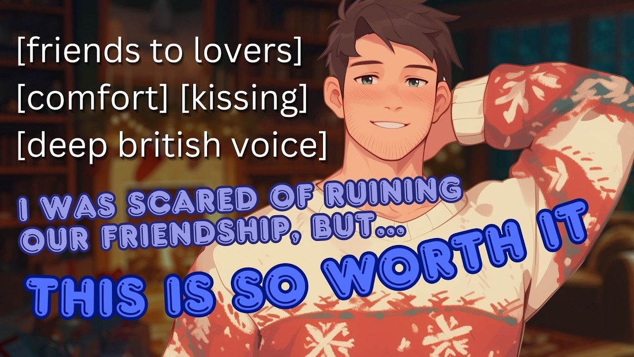 Kissing Your Best Friend For Christmas [M4A friends to lovers ASMR] [deep UK voice]